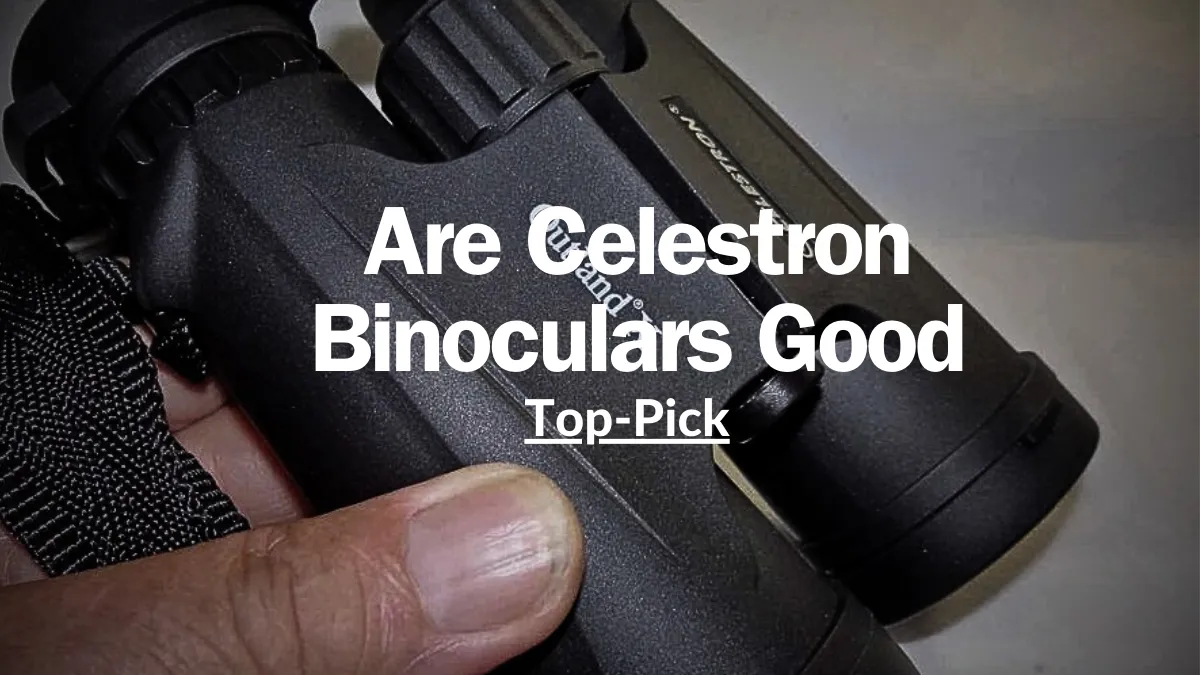 Are Celestron Binoculars Good