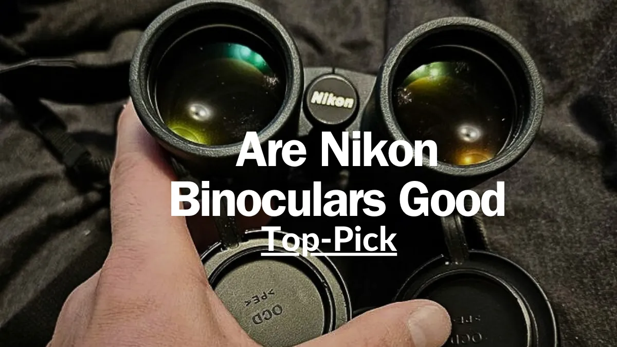 Are Nikon Binoculars Good