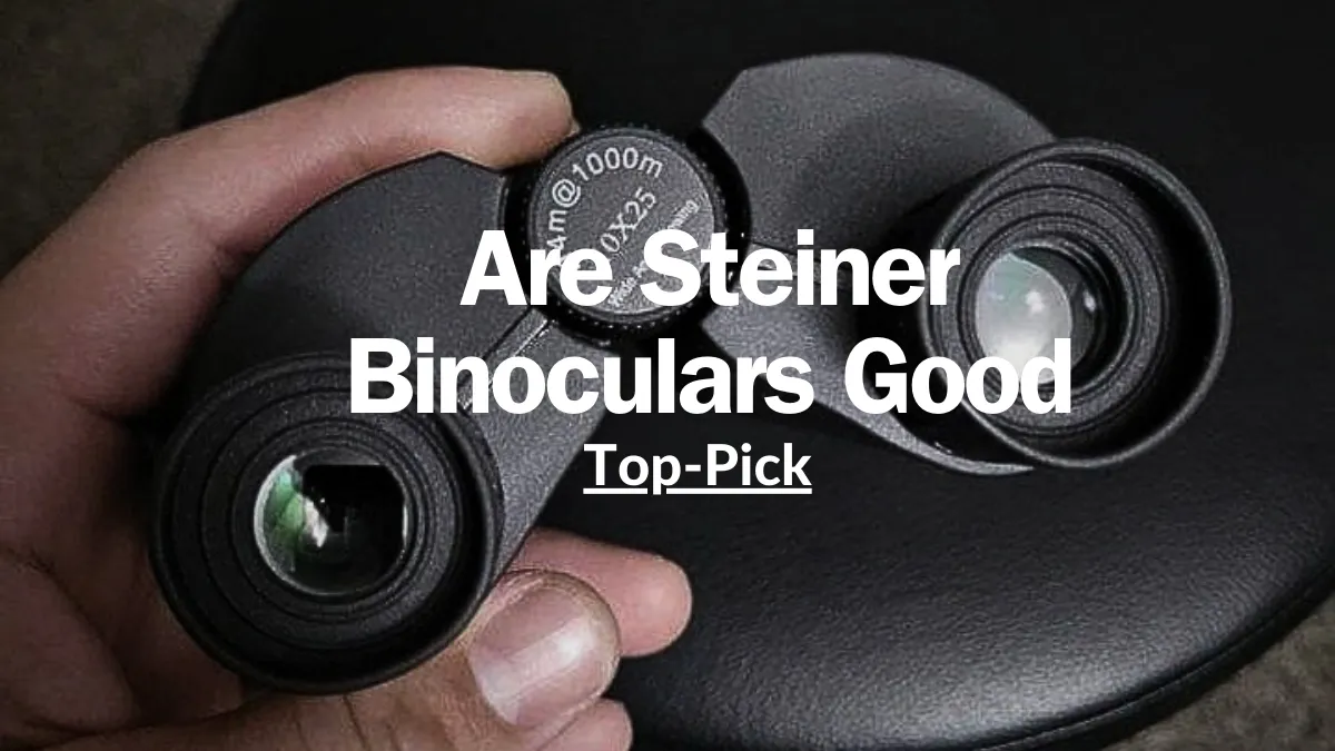 Are Steiner Binoculars Good